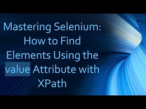 Mastering Selenium: How to Find Elements Using the value Attribute with XPath