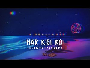 Tu Mohabbat Hai Ishq Hai Mera Slowed Reverb/Har Kisi Ko Slowed Reverb