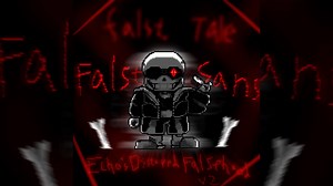 FalstTale - Echo's Distorted Falsehood V2（Phase 1）虚假传说-sans第一阶段曲目v2-回声的扭曲谎言