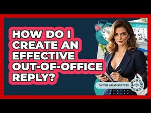 How Do I Create An Effective Out-Of-Office Reply?