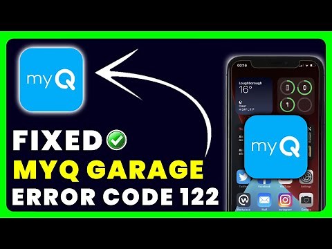 MyQ App Error 122: How to Fix MyQ Garage App Error 122