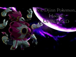 Vs. Djinn Pokemon, Hoopa! UNBOUND [Fanmade]
