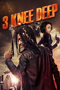 3 Knee Deep (2016) - Movie