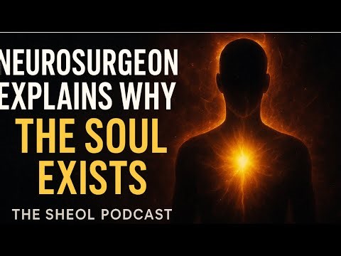 Why the Soul Must Exist: Neurosurgeon Dr. Michael Egnor’s Evidence