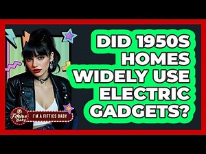 Did 1950s Homes Widely Use Electric Gadgets?