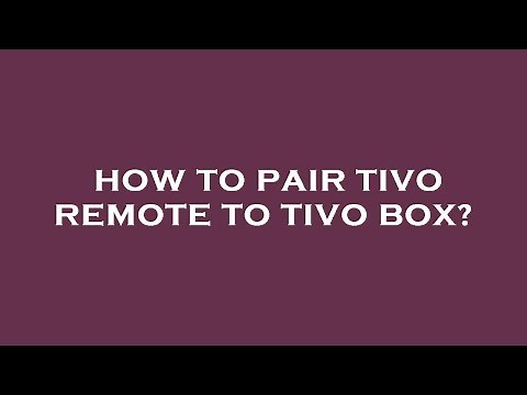 How to pair tivo remote to tivo box?