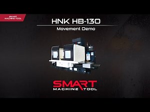 Smart Machine Tool - HNK HB-130 Movement Demo