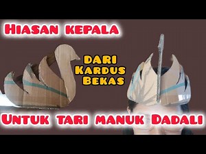 How to make a headdress for the Dadali Manuk Dance from used cardboard