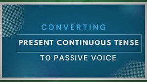 Present Continuous Tense Passive Voice