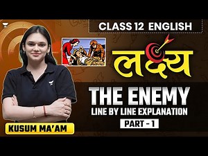 Class 12 English Chapter 4 | The Enemy Full Chapter Line by Line Explanation | Part 1 | Kusum Ma'am