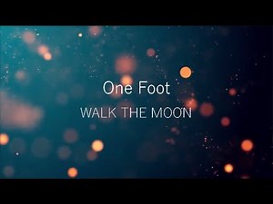 WALK THE MOON - One Foot (lyrics)