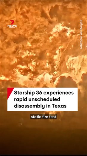 240K views · 800 reactions | SpaceX’s Starship 36 exploded during a routine static fire test after experiencing a major anomaly at the test stand in Starbase, Texas. Cameron County Constable Precinct 1 said no injuries were reported and an investigation was underway to determine the cause of the incident. #spacex #rocket #space #explosion #rud #boom #spacetravel #starship #7NEWS | 7NEWS Australia | Facebook
