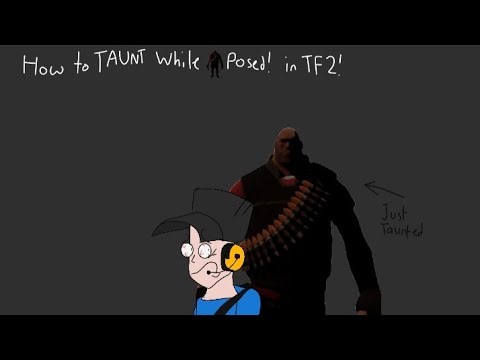 How to Taunt while A Posed in Team Fortress 2!