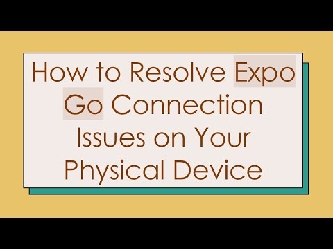How to Resolve Expo Go Connection Issues on Your Physical Device
