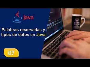 7. Palabras reservadas y tipos de datos en Java