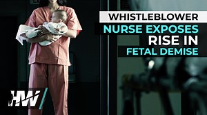 WHISTLEBLOWER NURSE EXPOSES RISE IN FETAL DEMISE - The HighWire