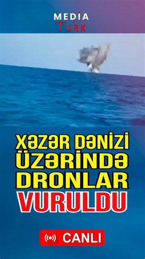 MEDİATÜRK TV on Instagram: "Xəzər dənizi üzərində dronlar vuruldu - ŞOK HÜCUM - Media Turk TV #mediaturktv #shortsvideo"
