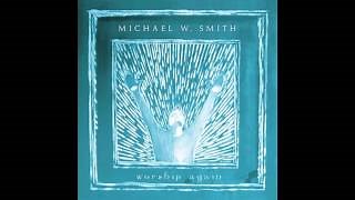 Michael W. Smith - Step By Step/Forever We Will Sing Chords - ChordU