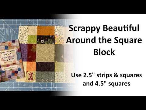 Scrappy Around the Square Block and Quilt - Use 2.5" Squares & Strips and 4.5" Squares