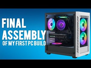 Final Build and Assembly of my First Custom PC Build