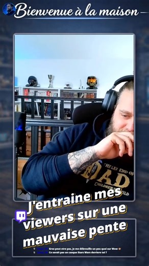 J'entraîne mes viewers sur une mauvaise pente...