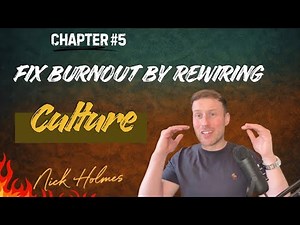 Chapter 5: Fix Burnout by Rewiring Your Culture