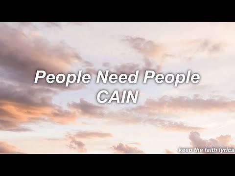 People need people - CAIN | Lyrics