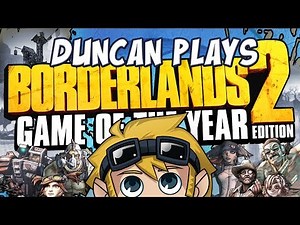 Duncan Plays: Borderlands 2 GOTY - The Sandman Cometh