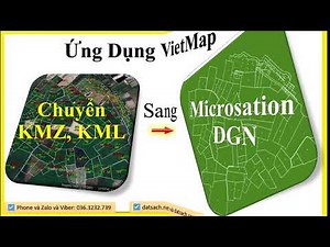 👍 Bài 9. Xuất file KMZ, KML Sang File DGN của Microsation Bằng Ứng Dụng VietMap
