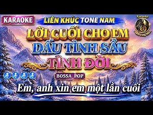 Karaoke Liên khúc Lời Cuối Cho Em, Dấu Tình Sầu, Tình Đời Possa_Pop | Tone Nam