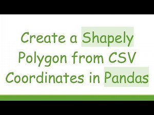 Create a Shapely Polygon from CSV Coordinates in Pandas