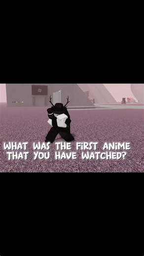 what was the first anime that you have watched?