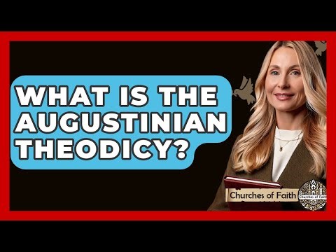 What Is The Augustinian Theodicy? - Churches Of Faith