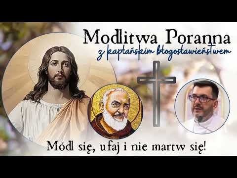 Modlitwa poranna z kapłańskim błogosławieństwem | 23 września wspomnienie Świętego Ojca Pio