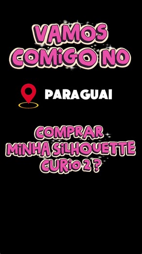 Silhouette Curio 2 no Paraguai: minha compra e experiência