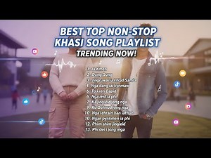 🔥🎧 BEST NON STOP KHASI SONGS PLAYLIST 🎧🔥