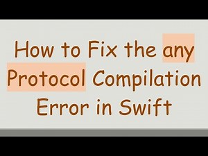 How to Fix the any Protocol Compilation Error in Swift