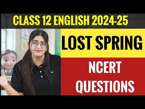 Lost Spring Class 12 NCERT QUESTION ANSWER