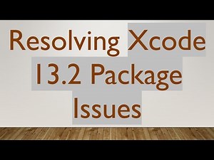 Resolving Xcode 13.2 Package Issues