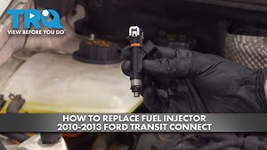 How to Replace Fuel Injector 2010-2013 Ford Transit Connect