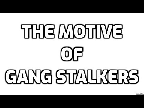 The Motive Of Gang Stalkers
