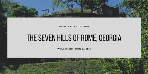 The Seven Hills of Rome, Georgia