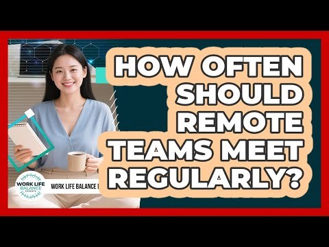 How Often Should Remote Teams Meet Regularly?