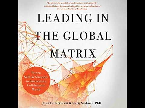 Leading in the Global Matrix: Proven Skills and Strategies to Succeed in a Collaborative World