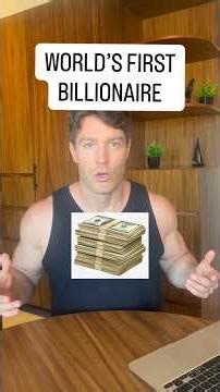 The FIRST Billionaire