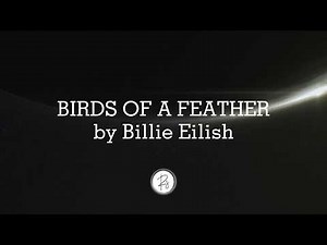 BIRDS OF A FEATHER - Billie Eilish lyrical video