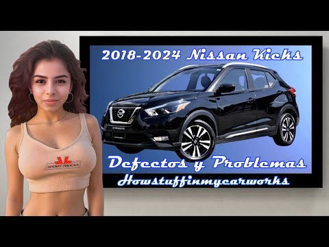 Nissan Kicks Modelos 2018 al 2024 Defectos, fallas, averias, revisiones y problemas comunes