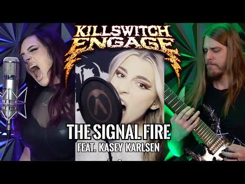 ‪@killswitchengage‬ - The Signal Fire (Feat. ‪@kaseykarlsen‬ Cover by ‪@lyricnoelofficial‬)