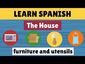Furniture and Utensils in Spanish - House Vocabulary