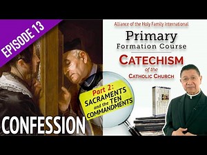 EPISODE #13 "The Sacrament of Penance or Confession" AHFI CCC with Fr. Bing Arellano